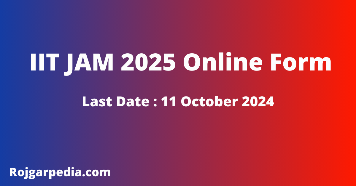 IIT JAM 2025 Online Form