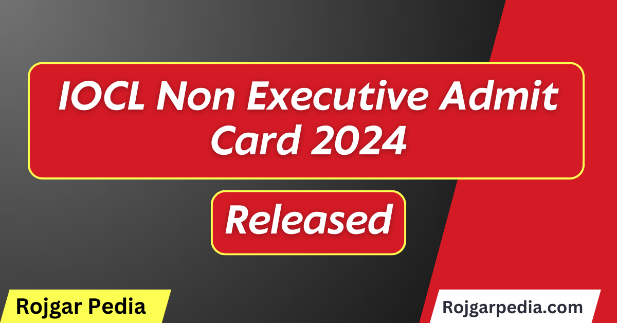 IOCL Non Executive Admit Card 2024