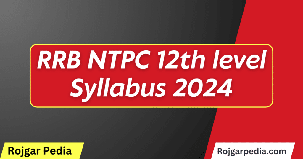 RRB NTPC 12th level Syllabus 2024
