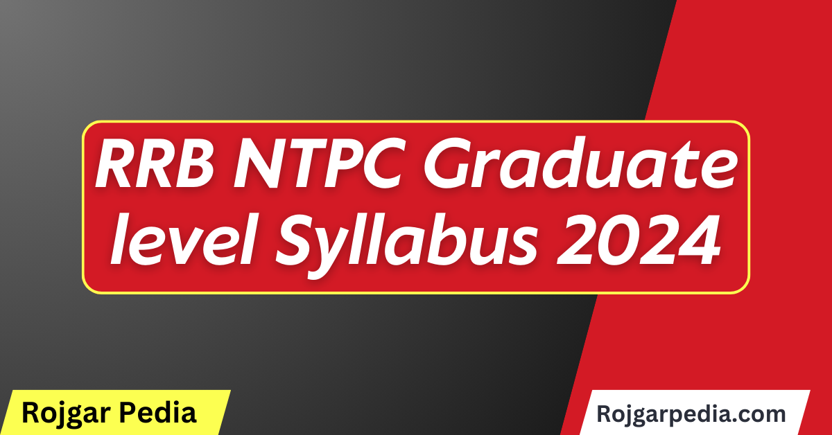 RRB NTPC Graduate level Syllabus 2024