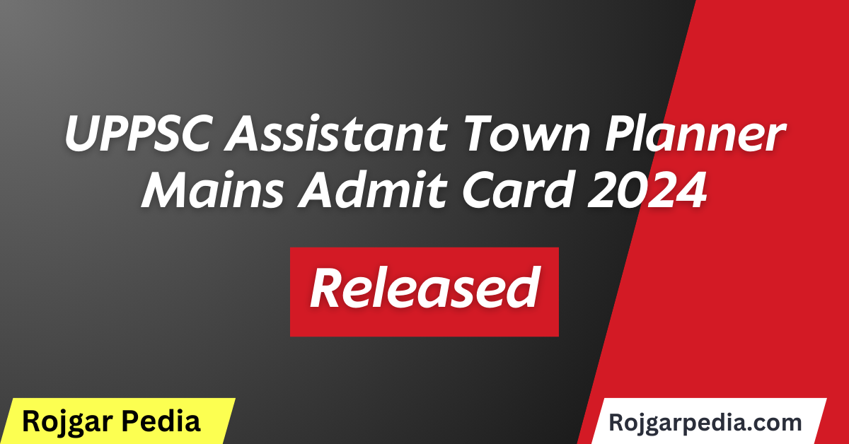 UPPSC Assistant Town Planner Mains Admit Card 2024