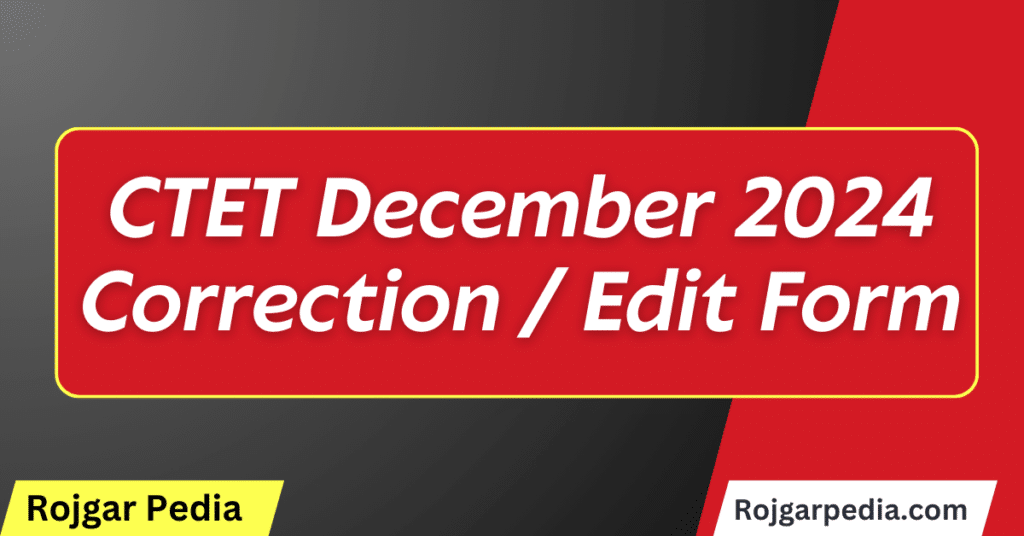 CTET December 2024 Correction / Edit Form