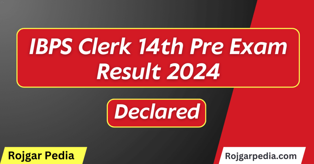 IBPS Clerk 14th Pre Exam Result 2024