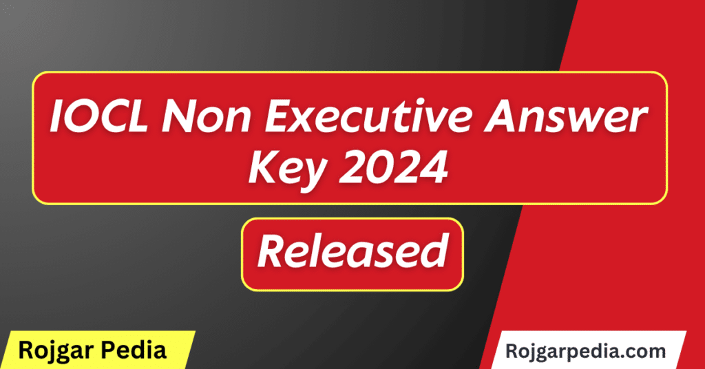 IOCL Non Executive Answer Key 2024