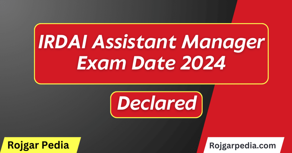 IRDAI Assistant Manager Exam Date 2024