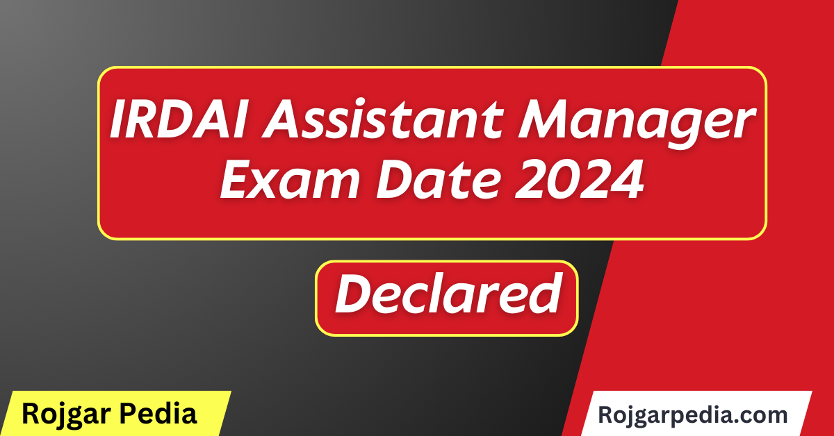 IRDAI Assistant Manager Exam Date 2024