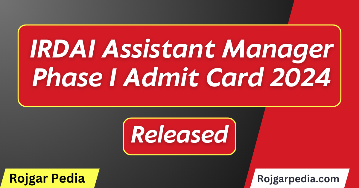 IRDAI Assistant Manager Phase I Admit Card 2024