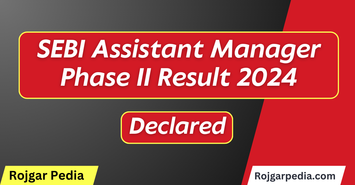 SEBI Assistant Manager Phase II Result 2024