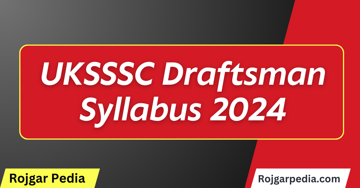 UKSSSC Draftsman Syllabus 2024