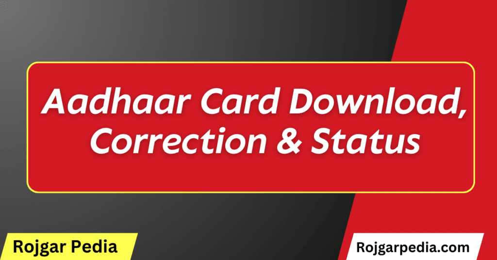 Aadhaar Card Download, Correction & Status