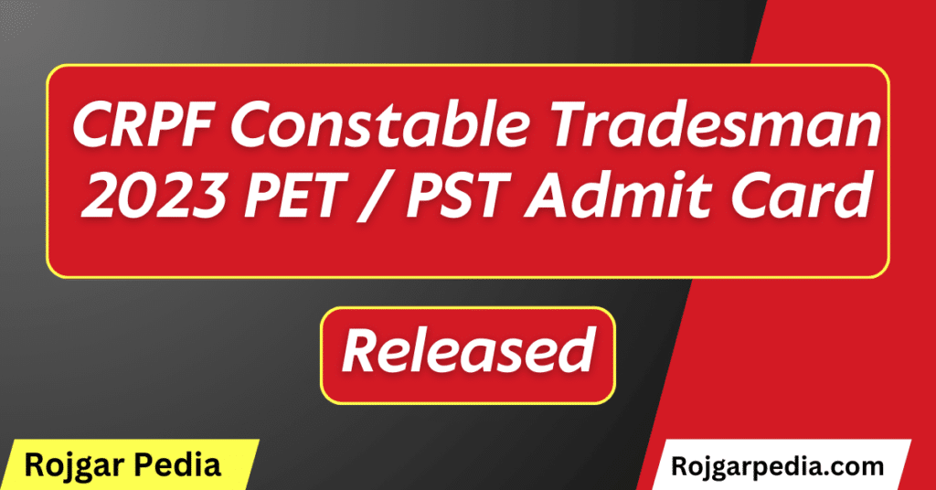 CRPF Constable Tradesman 2023 PET / PST Admit Card