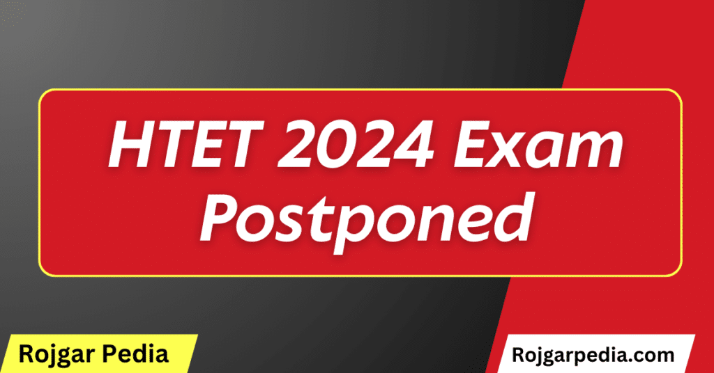 HTET 2024 Exam Postponed