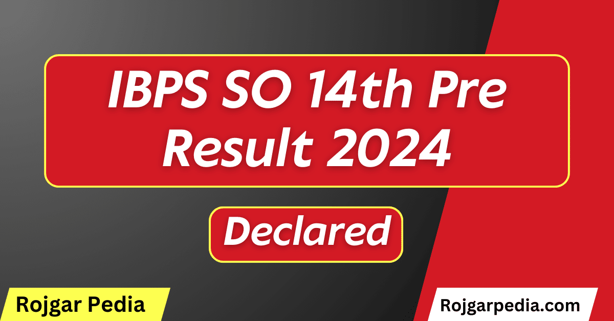 IBPS SO 14th Pre Result 2024