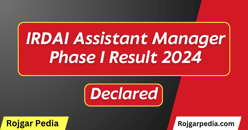 IRDAI Assistant Manager Phase I Result 2024