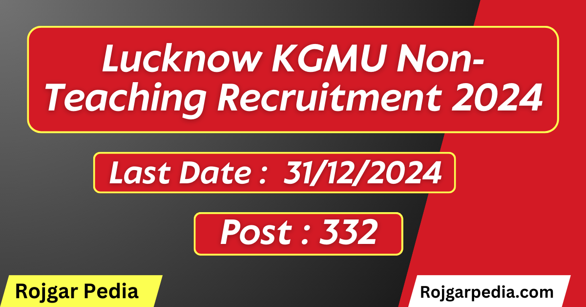 Lucknow KGMU Non-Teaching Recruitment 2024