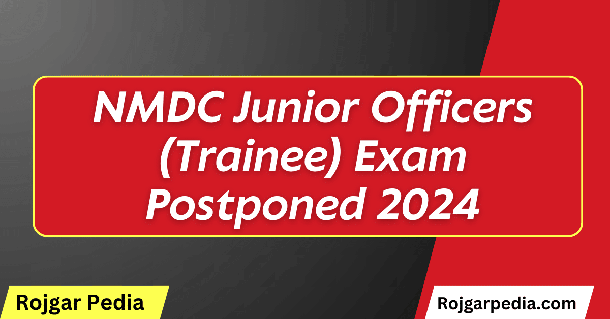 NMDC Junior Officers (Trainee) Exam Postponed 2024