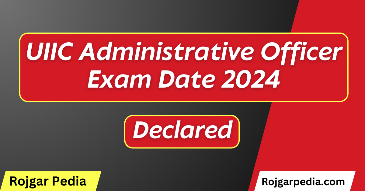 UIIC Administrative Officer Exam Date 2024