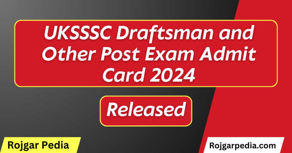 UKSSSC Draftsman and Other Post Admit Card 2024