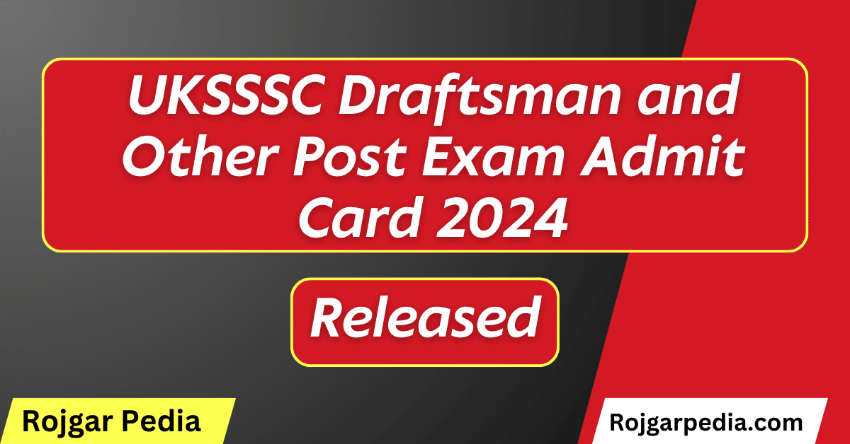 UKSSSC Draftsman and Other Post Admit Card 2024