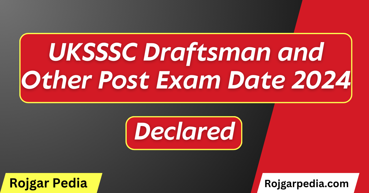 UKSSSC Draftsman and Other Post Exam Date 2024