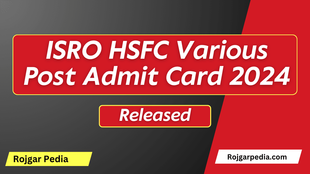ISRO HSFC Various Post Admit Card 2024