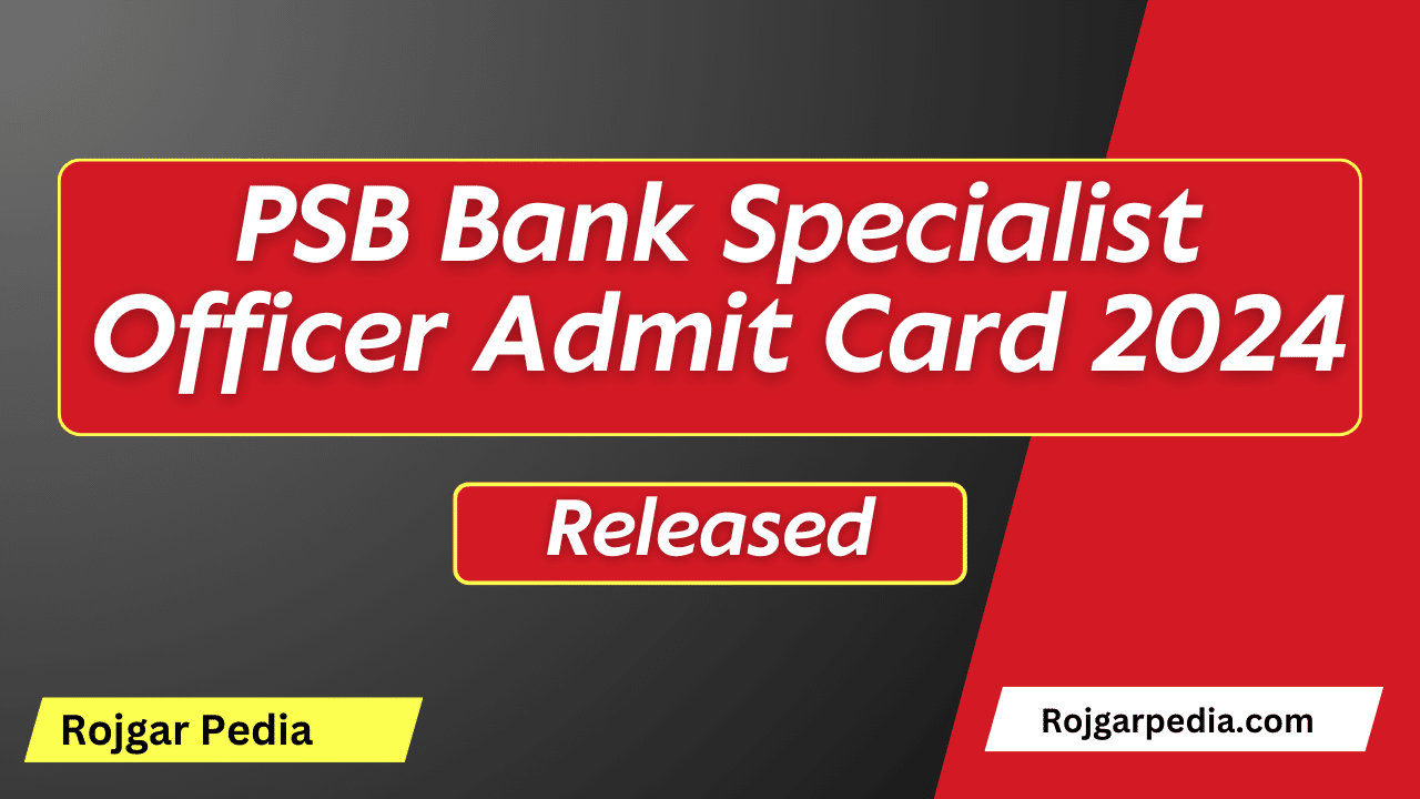 PSB Bank Specialist Officer Admit Card 2024
