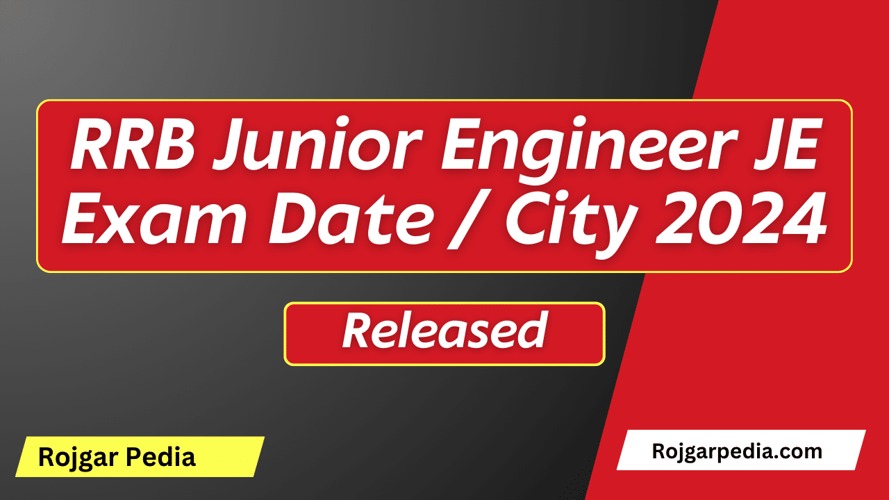 RRB Junior Engineer JE Exam Date / City 2024