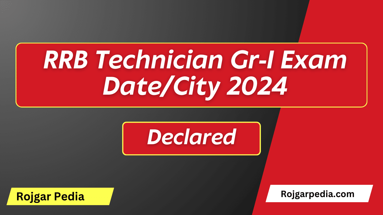 RRB Technician Gr-I Exam Date/City 2024