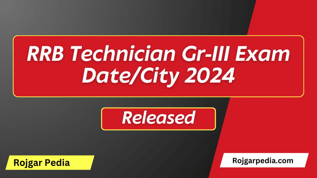 RRB Technician Gr-III Exam Date/City 2024