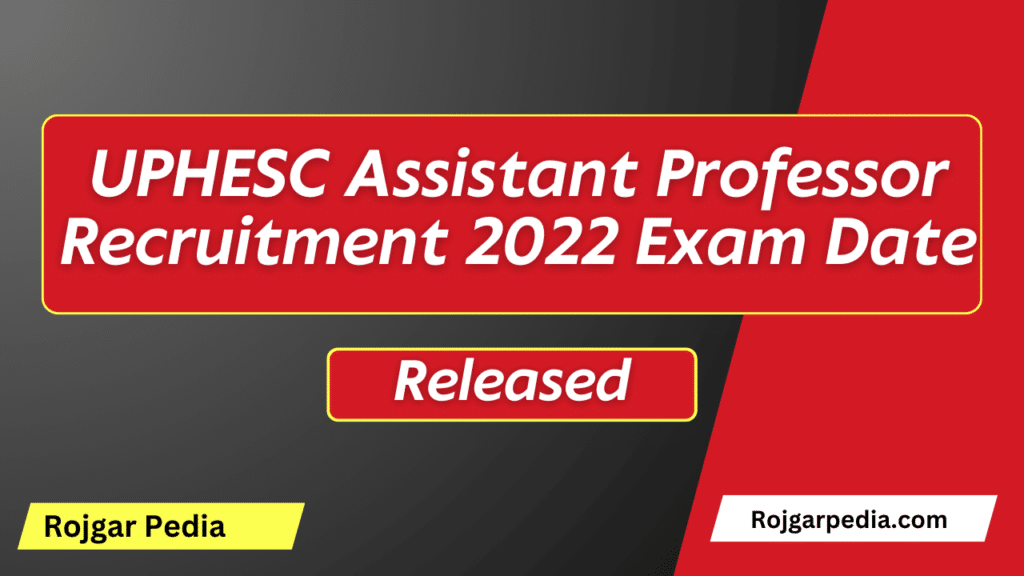 UPHESC Assistant Professor Recruitment 2022 Exam Date
