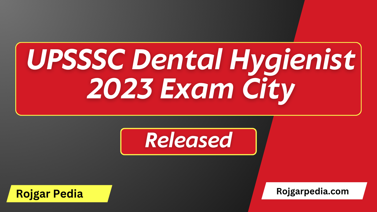 UPSSSC Dental Hygienist 2023 Exam City