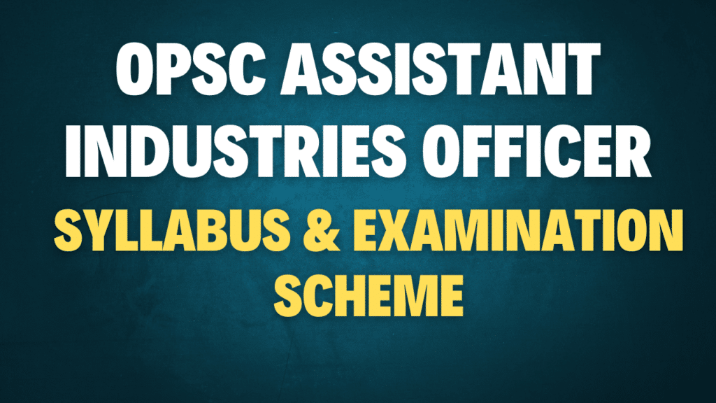 OPSC Assistant Industries Officer Syllabus and Examination Scheme 2025