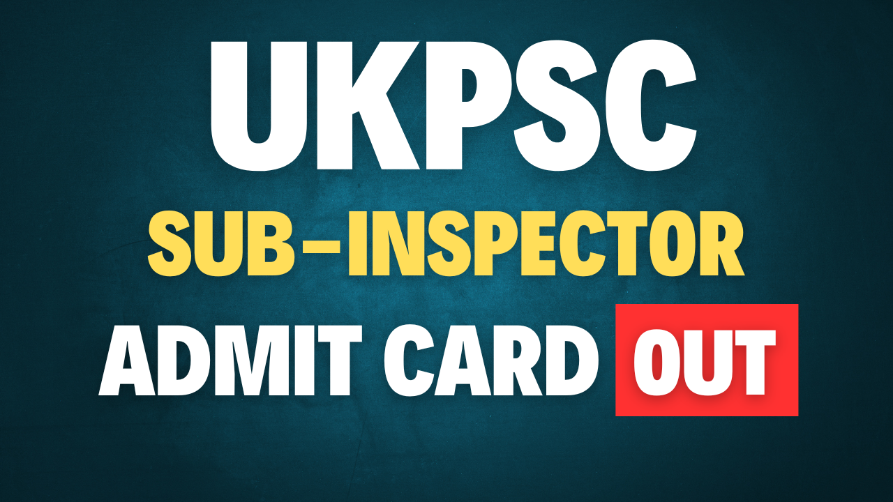 UKPSC Sub-Inspector Admit Card 2024