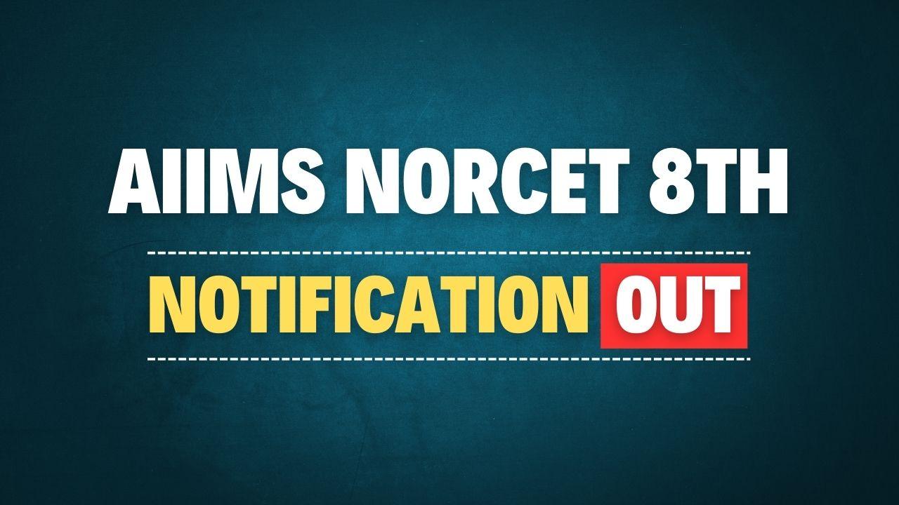 AIIMS NORCET 8th Online Form 2025