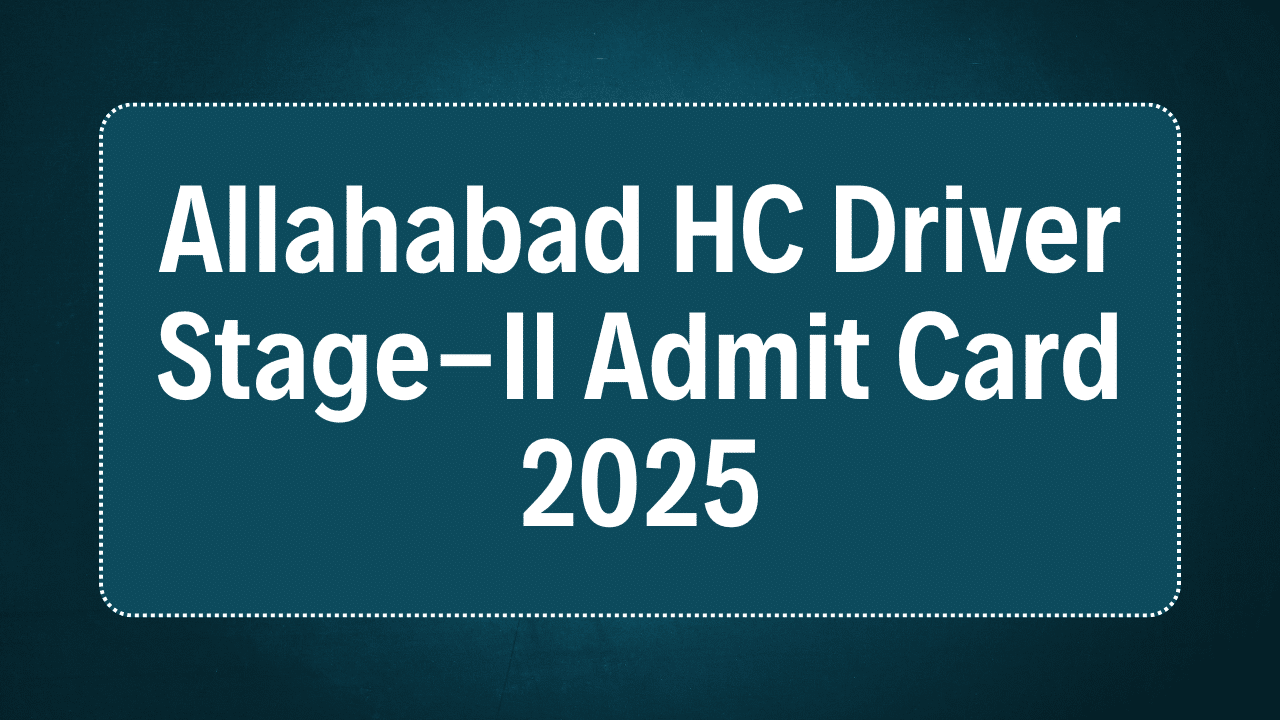 Allahabad HC Driver Stage-II Admit Card 2025