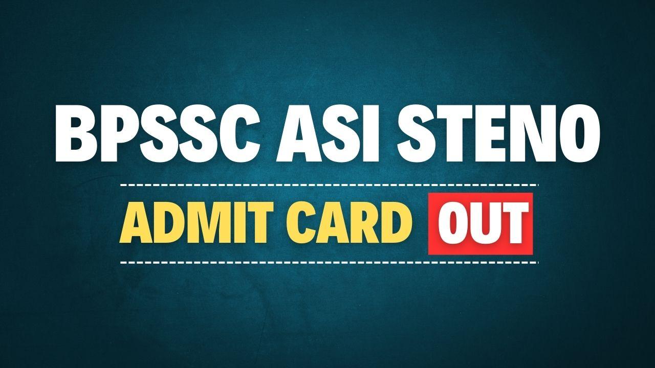 BPSSC ASI Steno 2024 Admit Card