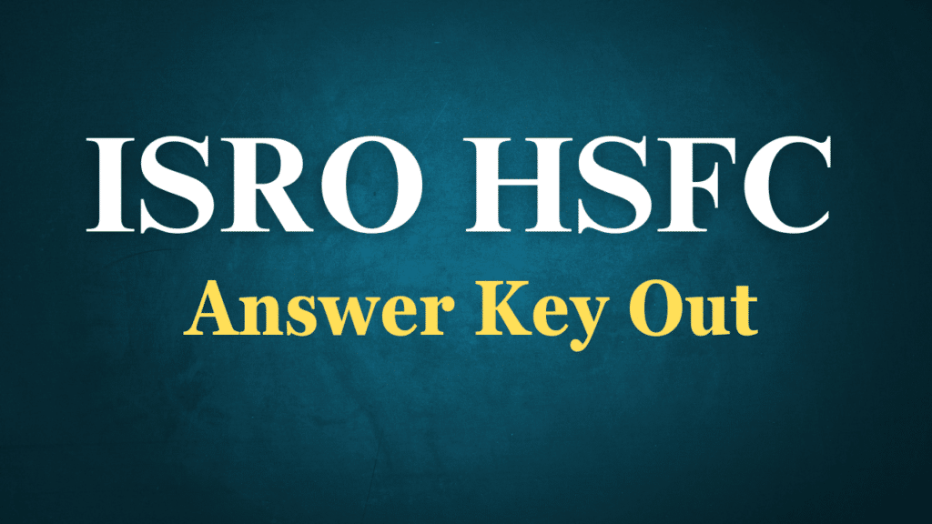ISRO HSFC Various Post Answer Key 2025
