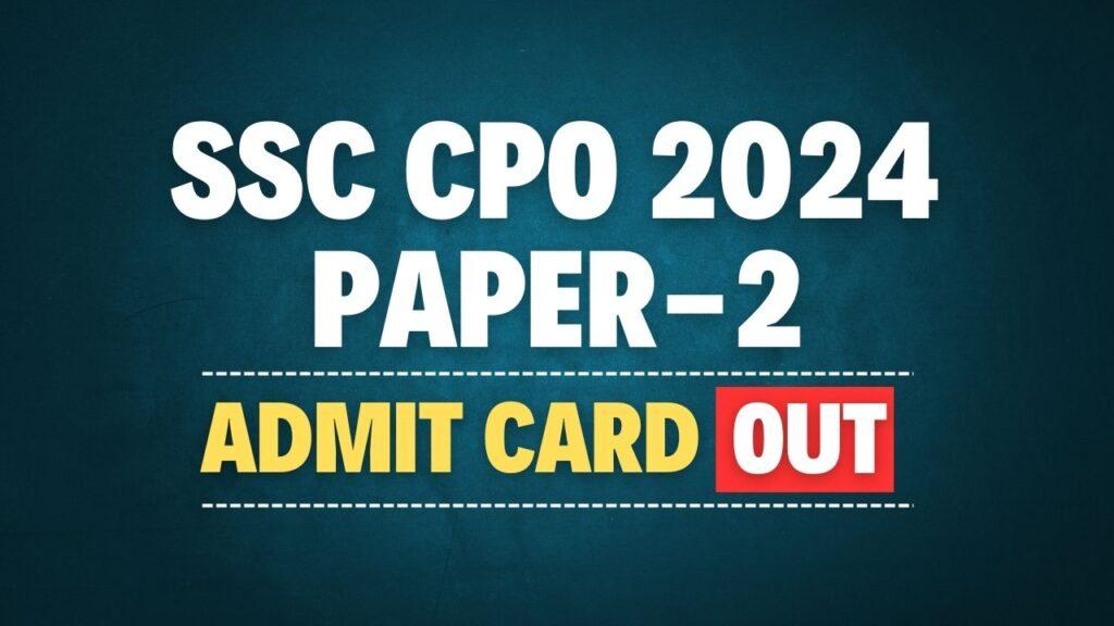 SSC CPO 2024 Paper-2 Admit Card