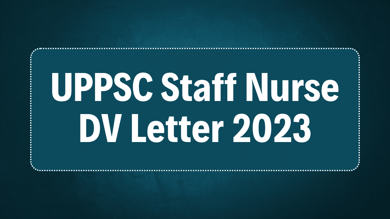 UPPSC Staff Nurse DV Letter 2023