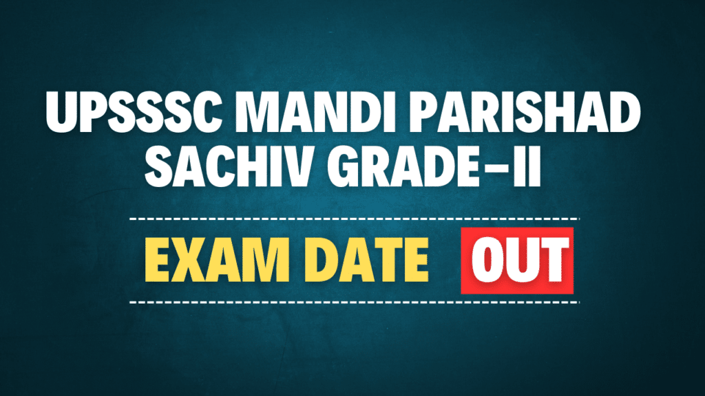 UPSSSC Mandi Parishad Sachiv Grade-II Exam Date 2025