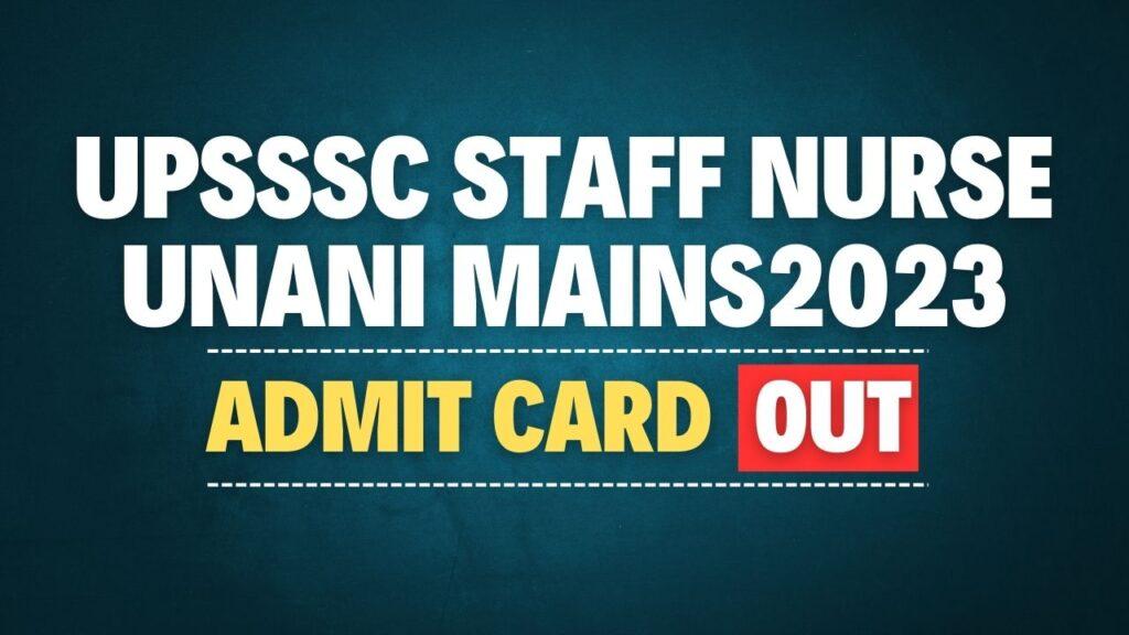 UPSSSC Staff Nurse Unani 2023 Mains Admit Card