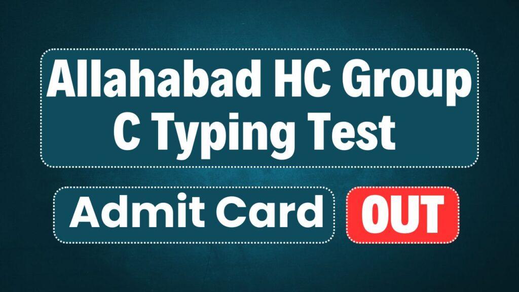 Allahabad HC Group C Typing Test Admit Card 2025