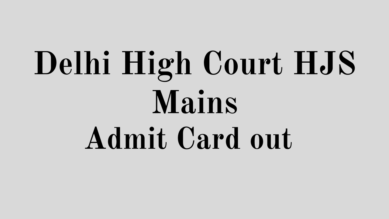Delhi High Court HJS Mains Admit Card 2025