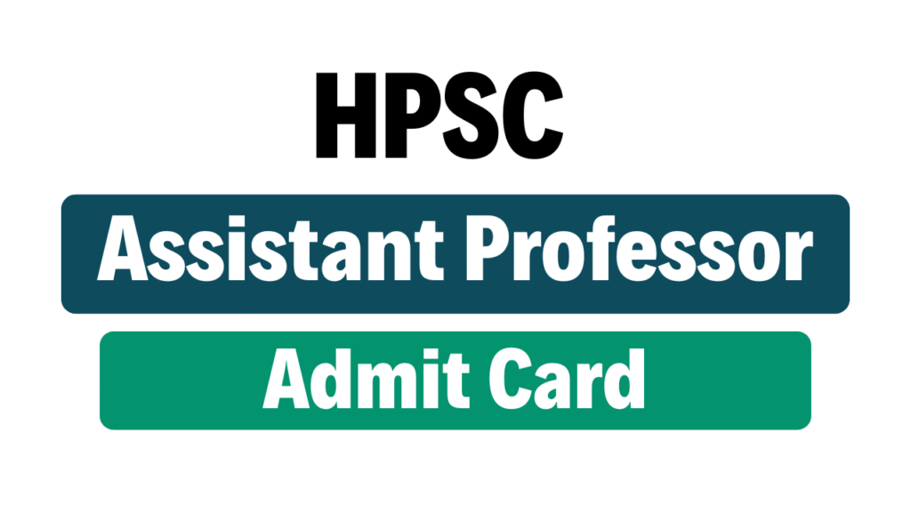 HPSC Assistant Professor Admit Card 2025