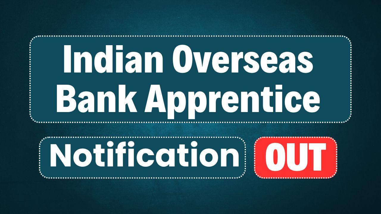 Indian Overseas Bank Apprentice Recruitment 2025