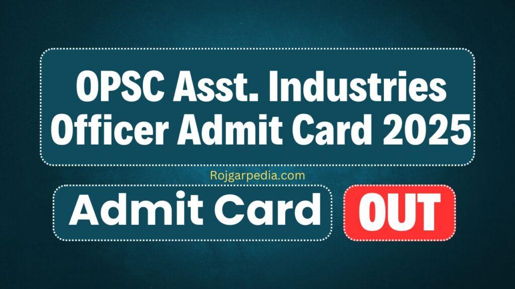 OPSC Assistant Industries Officer Admit Card 2025