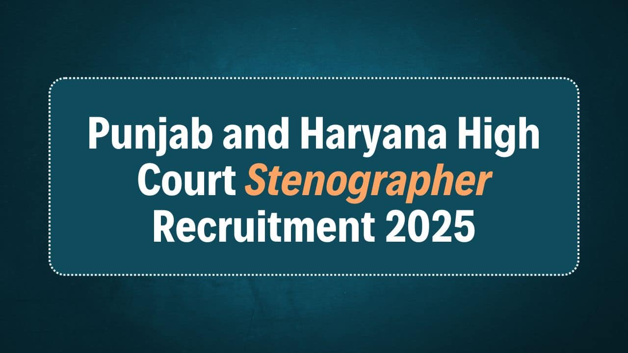 Punjab and Haryana High Court Stenographer Recruitment 2025
