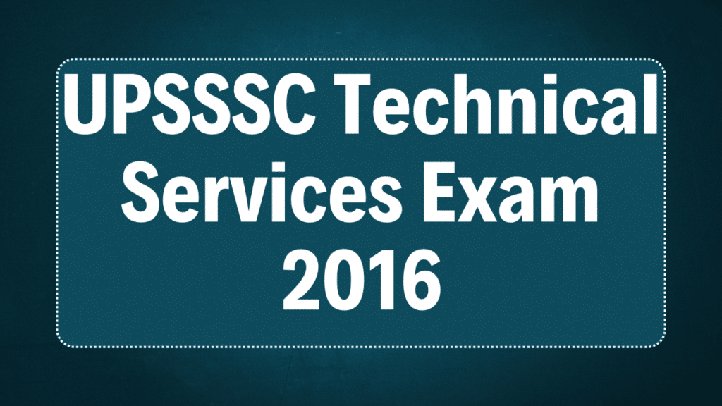 UPSSSC Technical Services Exam 2016
