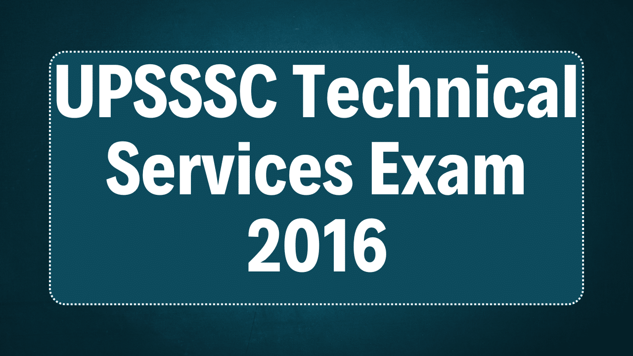 UPSSSC Technical Services Exam 2016