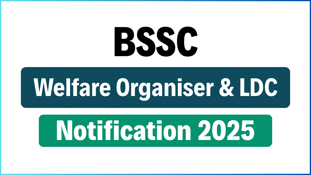 BSSC Welfare Organiser And LDC Recruitment 2025